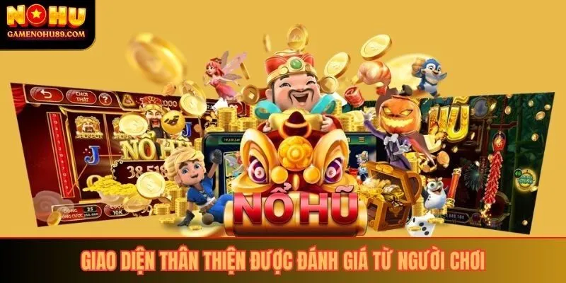 Giao diện thân thiện được đánh giá từ người chơi