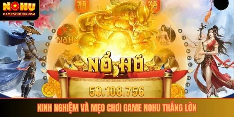 Kinh nghiệm và mẹo chơi game nổ hũ thắng lớn